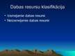 Prezentācija 'Dabas resursu veidi un klasifikācija', 4.