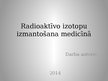 Prezentācija 'Radioaktīvo izotopu lietošana medicīnā', 1.