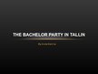 Prezentācija 'The Bachelor Party in Tallin', 1.