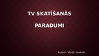 Prezentācija 'Televīzijas skatīšanās paradumi', 1.