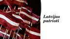 Prezentācija 'Latvijas patrioti', 1.