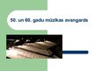 Prezentācija '50-to un 60-to gadu mūzikas avangards', 1.