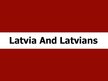 Prezentācija 'Latvia and Latvians', 1.