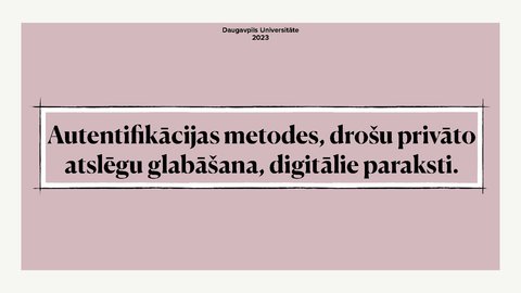 Prezentācija 'Autentifikācijas metodes, drošu privāto atslēgu glabāšana, digitālie paraksti', 1.