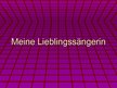 Prezentācija 'Meine Lieblingssängerin', 1.