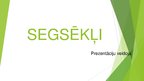 Prezentācija 'Segsēkļi', 1.