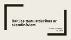 Prezentācija 'Blatijas valstu attiecības ar skandināviem', 1.