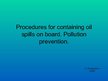 Prezentācija 'Procedures for Containing Oil Spills on Board. Pollution Prevention', 1.