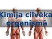 Prezentācija 'Ķīmija cilvēka organismā', 1.