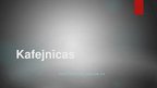 Prezentācija 'Prezentācija par kafejnīcām', 1.