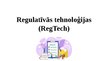 Prezentācija 'Regulatīvās tehnoloģijas (RegTech)', 1.