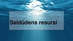 Prezentācija 'Saldūdens resursi', 1.