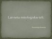 Prezentācija 'Prezntācija par latviešu mitoloģiskajiem tēliem', 1.