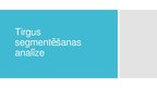 Prezentācija 'Tirgus segmentēšanas analīze', 1.