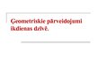 Prezentācija 'Ģeometriskie pārveidojumi ikdienas dzīvē', 1.