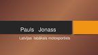 Prezentācija 'Pauls Jonass', 1.