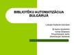 Prezentācija 'Bibliotēku automatizācija Bulgārijā', 1.