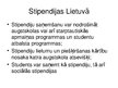 Prezentācija 'Valsts stipendiju lielums un saņēmēju skaits Latvijā un Lietuvā', 7.