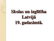 Prezentācija 'Skolas un izglītība Latvijā 19.gadsimtā', 2.