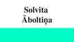 Prezentācija 'Solvita Āboltiņa', 1.