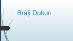 Prezentācija 'Prezentācija par brāļiem Dukuriem', 1.