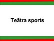 Prezentācija 'Teātra sports', 1.