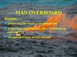 Prezentācija 'Man Overboard', 16.