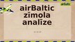 Prezentācija 'Zīmola airbaltic analīze', 1.