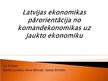 Prezentācija 'Latvijas ekonomikas pārorientācija no komandekonomikas uz jaukto ekonomiku', 1.