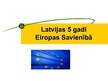 Prezentācija 'Latvijas pieci gadi Eiropas Savienībā', 1.