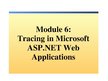 Prezentācija 'Module 6: Tracing in Microsoft Asp.net Web Applications', 1.