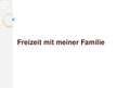 Prezentācija 'Freizeit mit meiner Familie', 3.