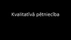 Prezentācija 'Kvalitatīvā pētniecība', 1.