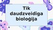 Prezentācija 'Tik daudzveidīgā bioloģija', 1.