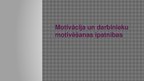 Prezentācija 'Motivācija un darbinieku motivēšanas īpatnības', 1.