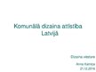 Prezentācija 'Komunālā dizaina attīstība Latvijā', 1.