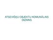 Prezentācija 'Komunālā dizaina attīstība Latvijā', 40.