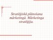 Prezentācija 'Stratēģiskā plānošana mārketingā. Mārketinga stratēģija', 1.