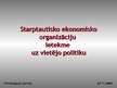 Prezentācija 'Starptautisko ekonomisko organizāciju ietekme uz vietējo politiku', 1.