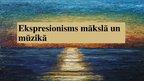 Prezentācija 'Ekspresionisms mākslā un mūzikā', 1.