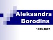 Prezentācija 'Aleksandrs Borodins', 1.
