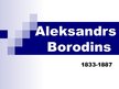 Prezentācija 'Aleksandrs Borodins', 1.