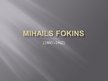 Prezentācija 'Mihails Fokins', 1.