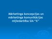 Prezentācija 'Mārketinga koncepcijas un mārketinga komunikācijas mijiedarbība SIA "X"', 1.