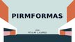 Prezentācija 'Pirmformas', 1.
