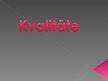 Prezentācija 'Kvalitāte', 1.