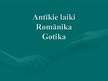 Prezentācija 'Antīkie laiki. Romānika. Gotika', 1.