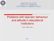 Prezentācija 'Problems with Learners’ Behavior and Attitude in Educational Institutions', 1.