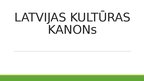 Prezentācija 'Latvijas kultūras kanons', 1.