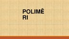 Prezentācija 'Polimēri un to pielietojums', 1.
